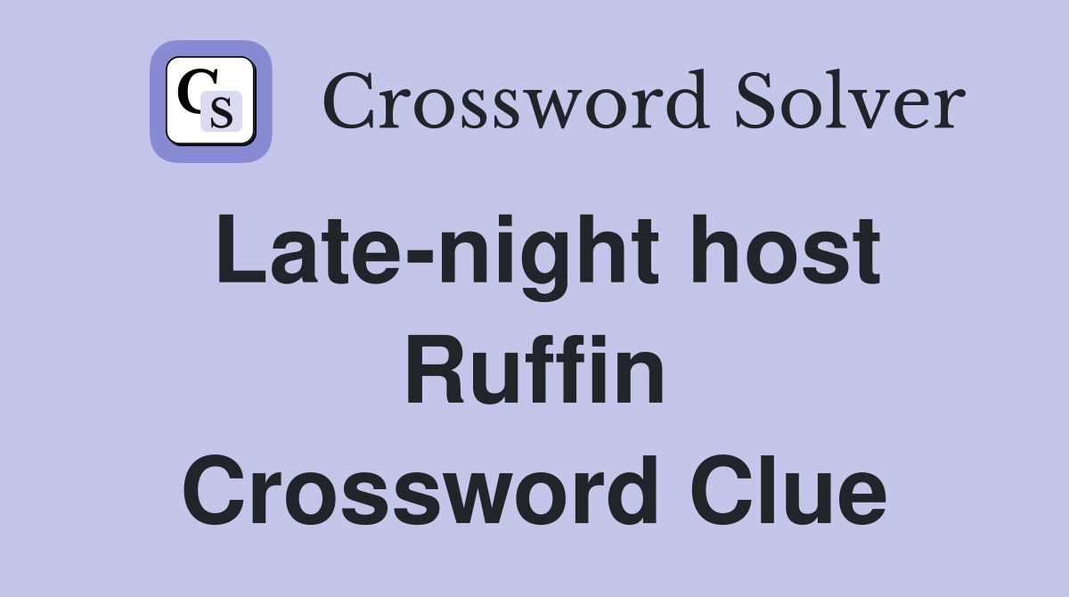 Late-night host Ruffin Crossword Clue