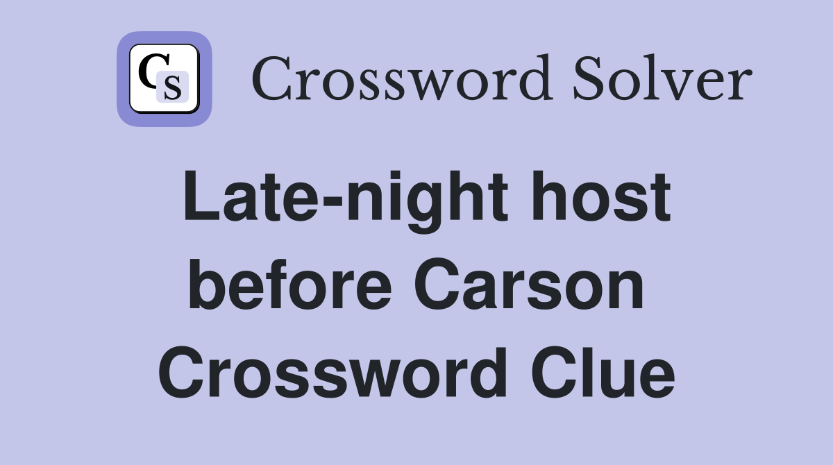 Late-night host before Carson Crossword Clue