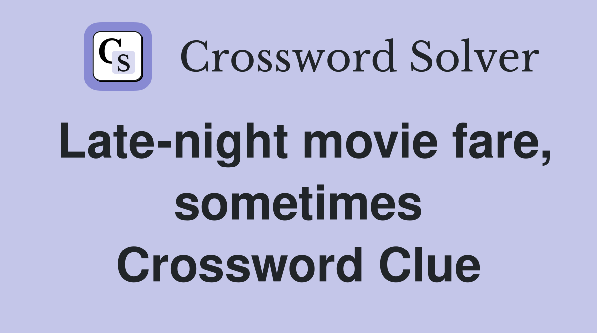 Late-night movie fare, sometimes Crossword Clue