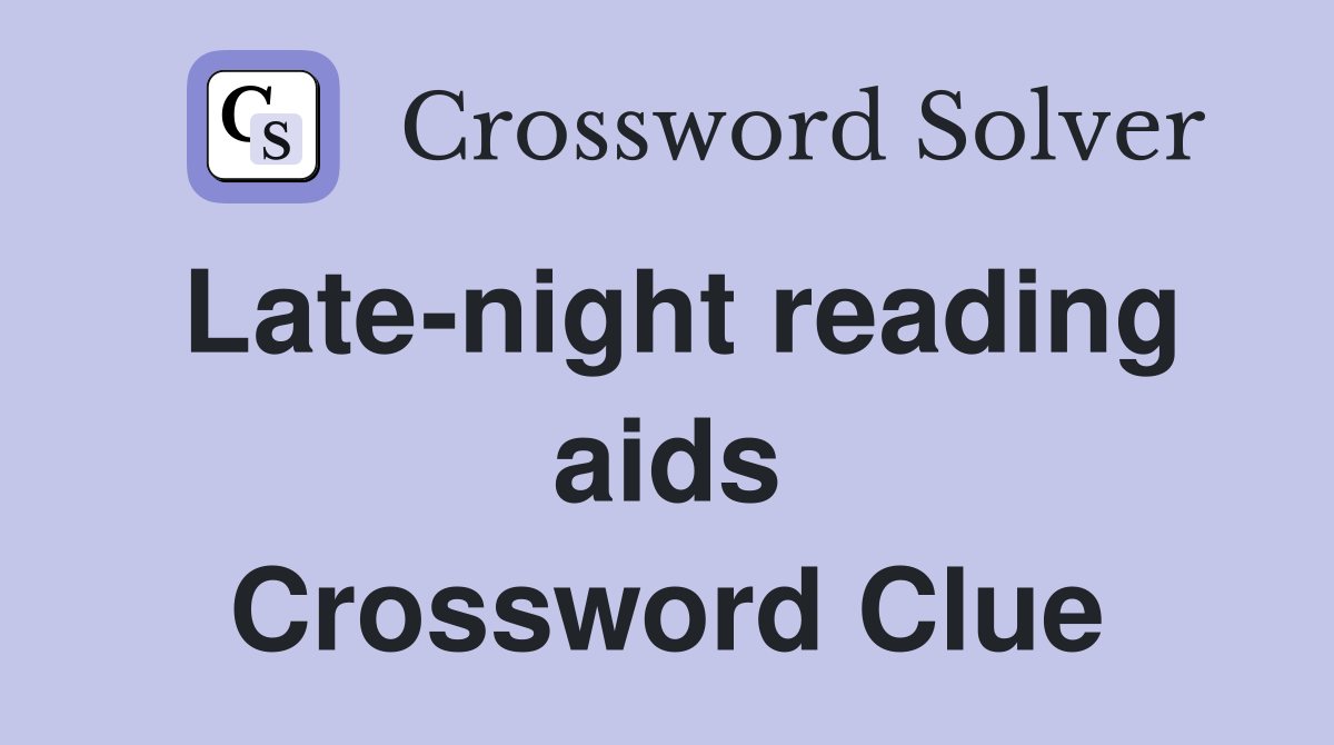 Late-night reading aids Crossword Clue