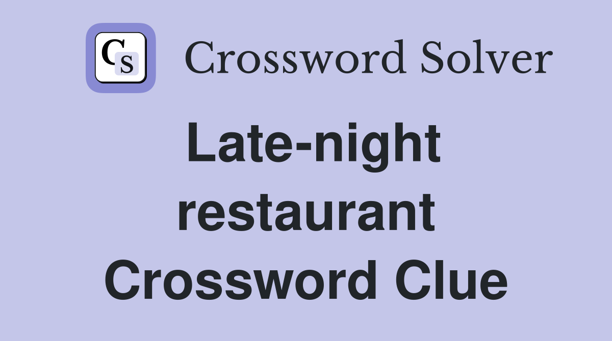 Late-night restaurant Crossword Clue