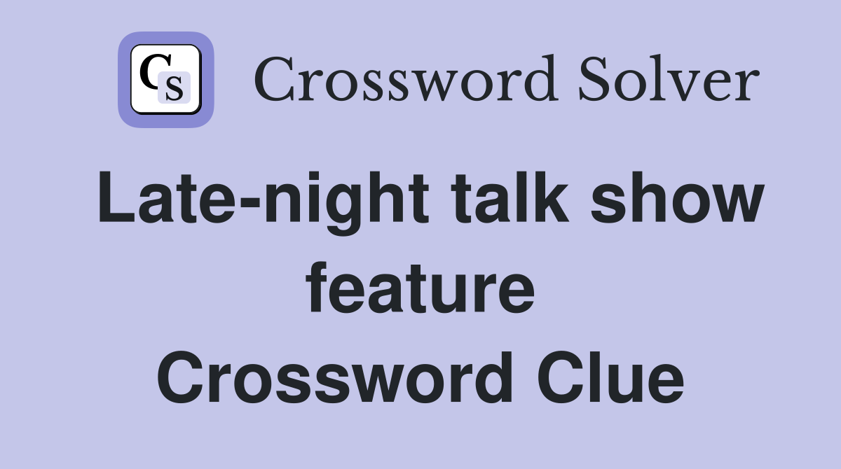 Late-night talk show feature Crossword Clue