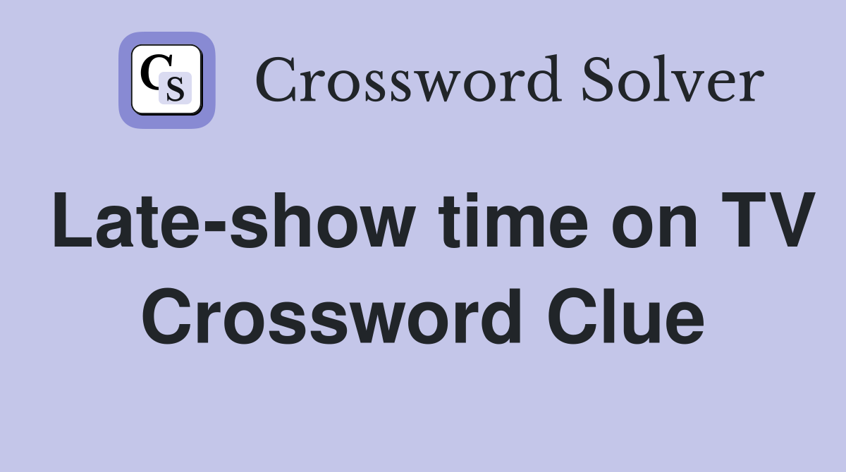 Late-show time on TV Crossword Clue