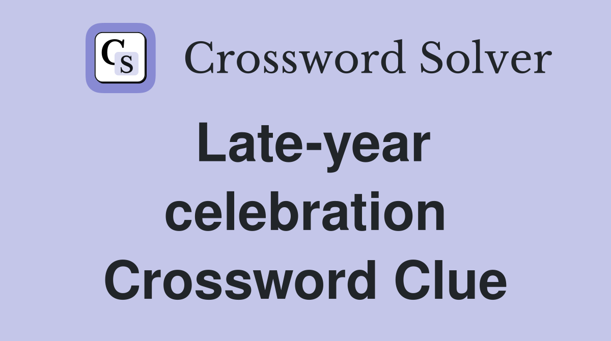 Late-year celebration Crossword Clue