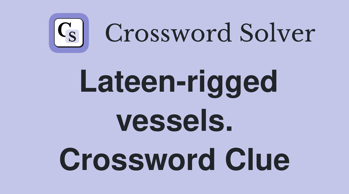 Lateen-rigged vessels. Crossword Clue