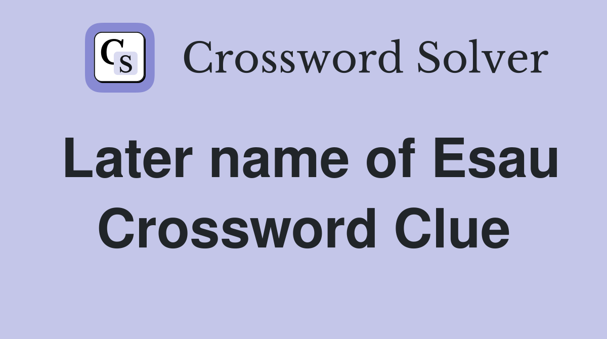 Later name of Esau Crossword Clue