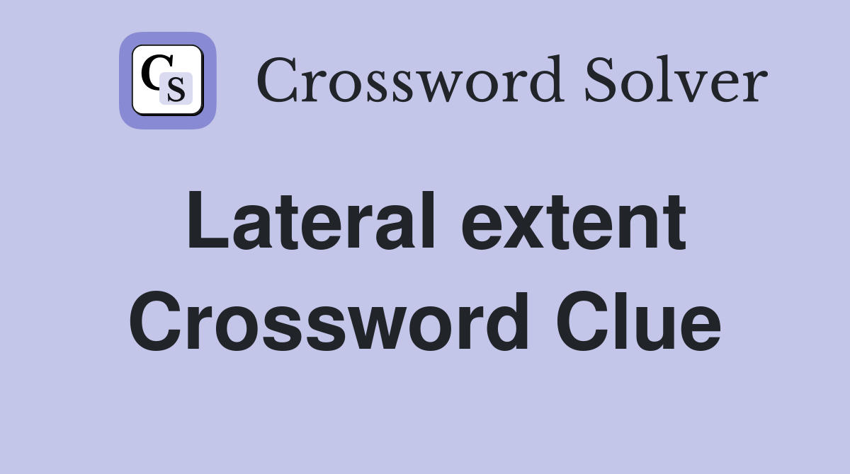 Lateral extent Crossword Clue