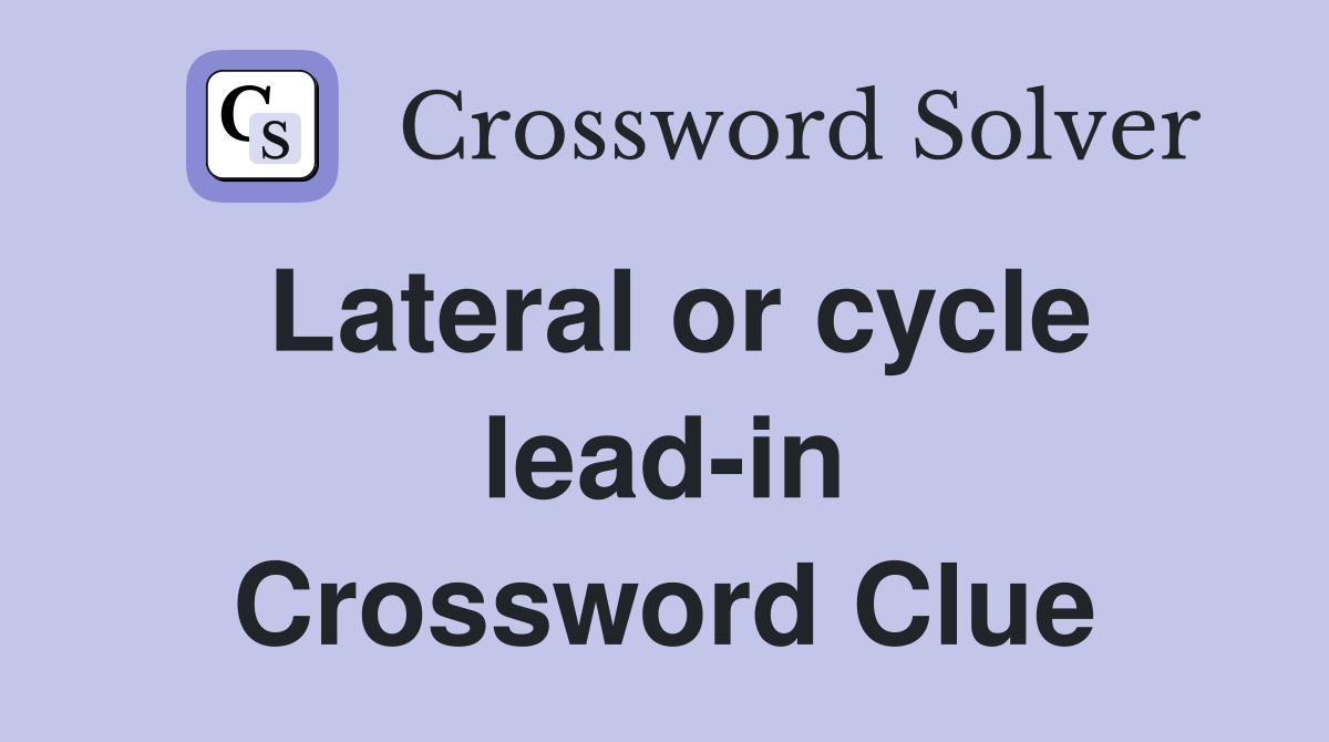 Lateral or cycle lead-in Crossword Clue