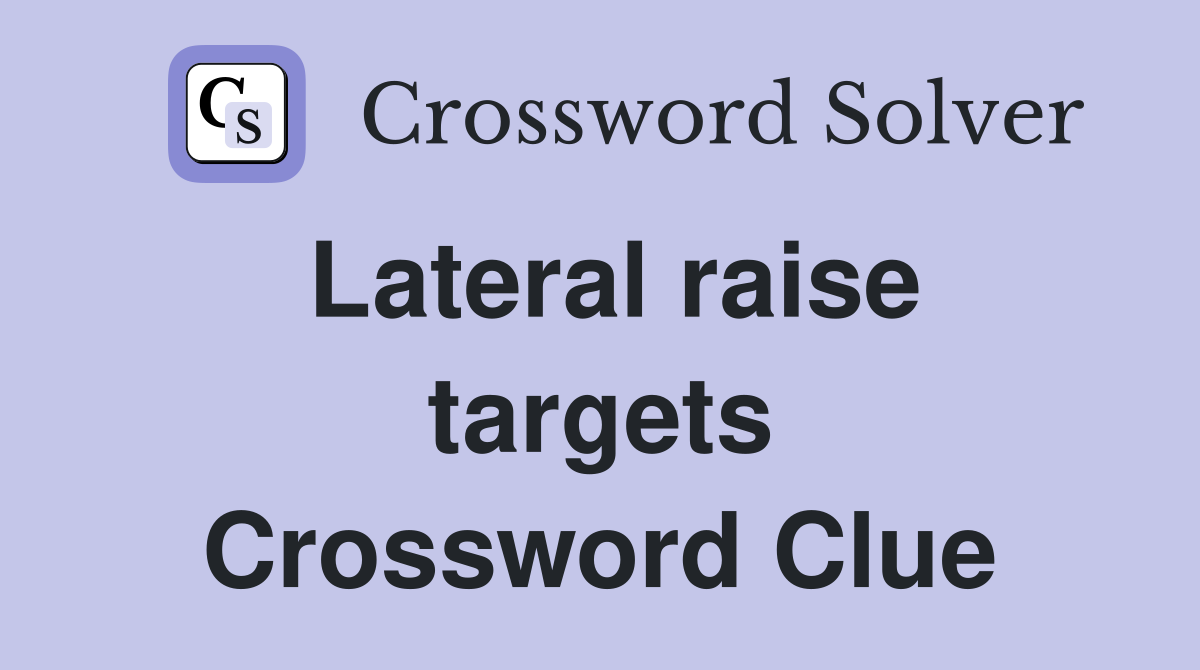 Lateral raise targets Crossword Clue
