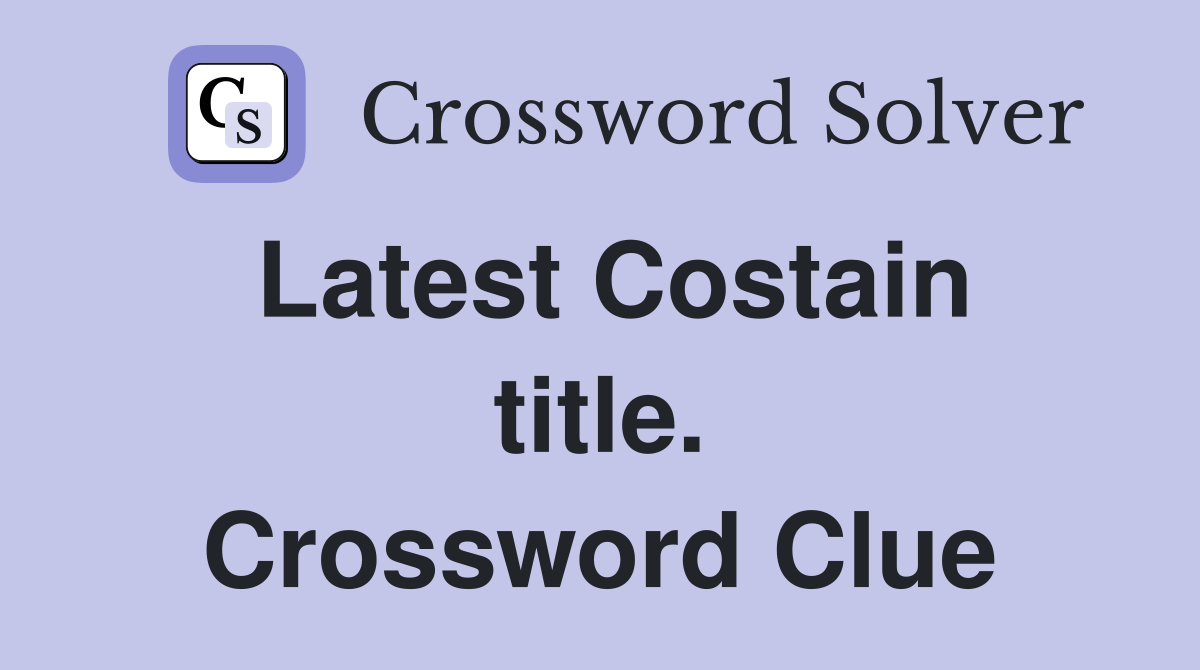 Latest Costain title. Crossword Clue
