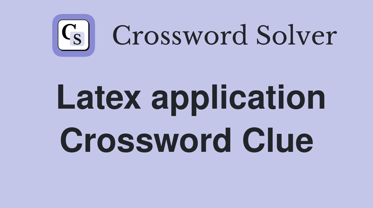 Latex application Crossword Clue