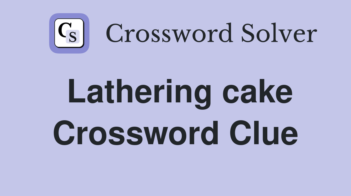 Lathering cake Crossword Clue