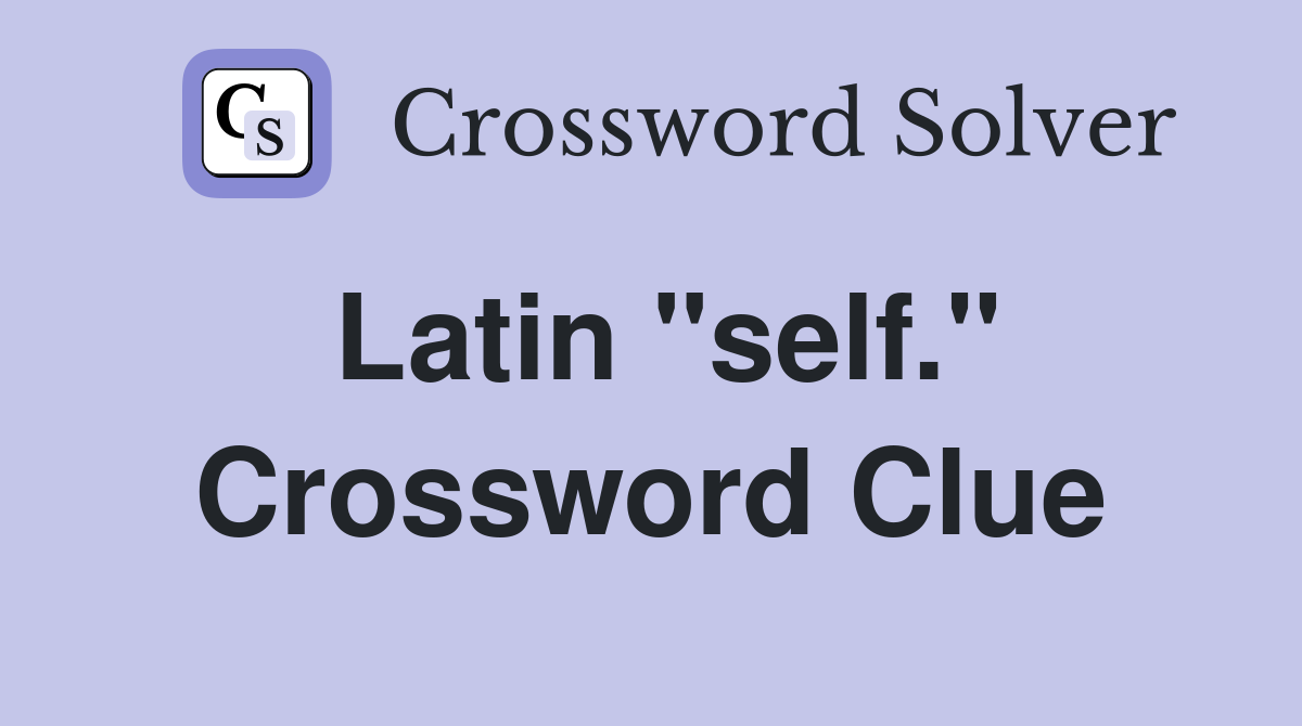 Latin "self." Crossword Clue