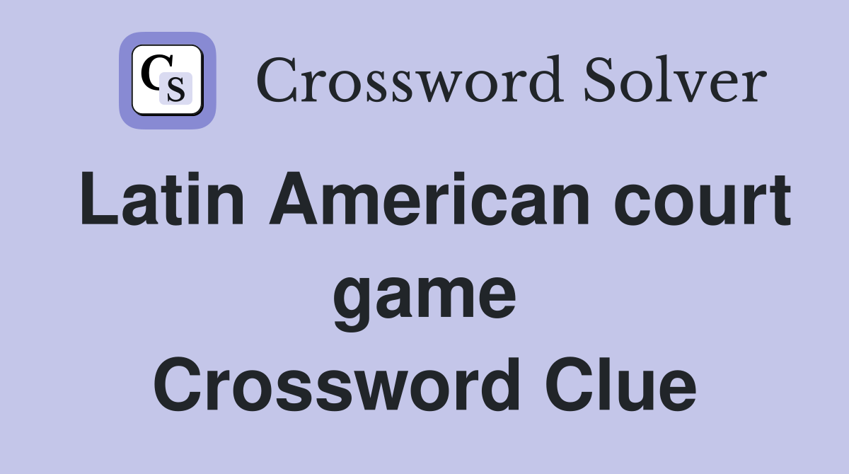 Latin American court game Crossword Clue