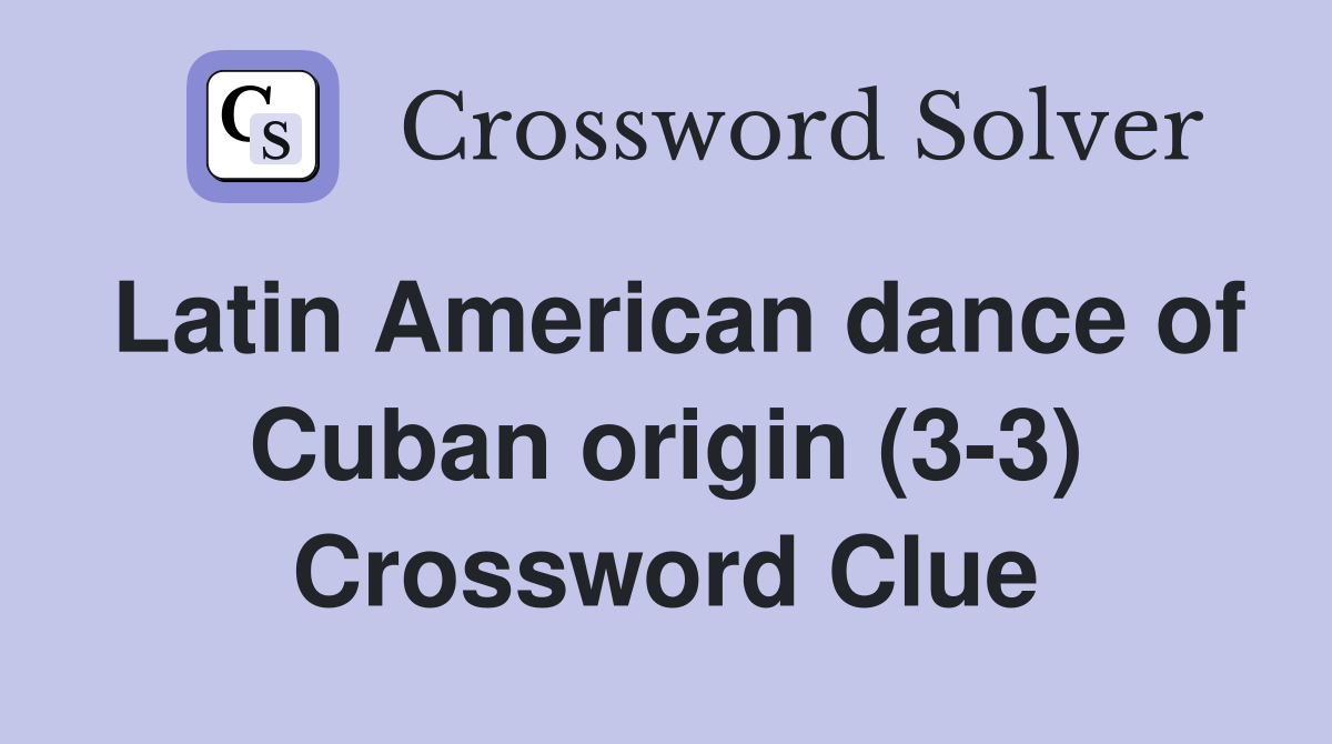 Latin American dance of Cuban origin (3-3) Crossword Clue