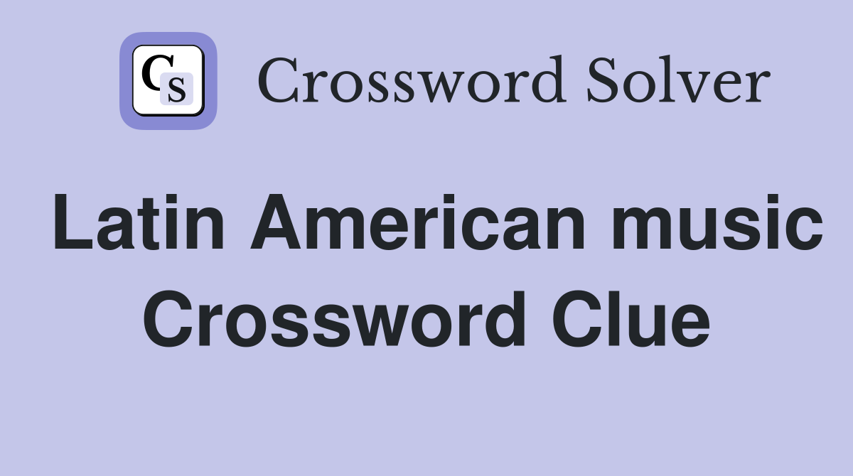 Latin American music Crossword Clue