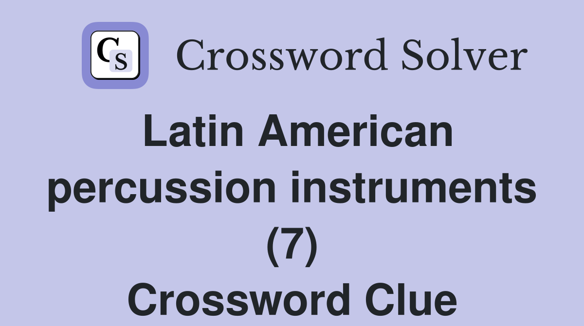 Latin American percussion instruments (7) Crossword Clue