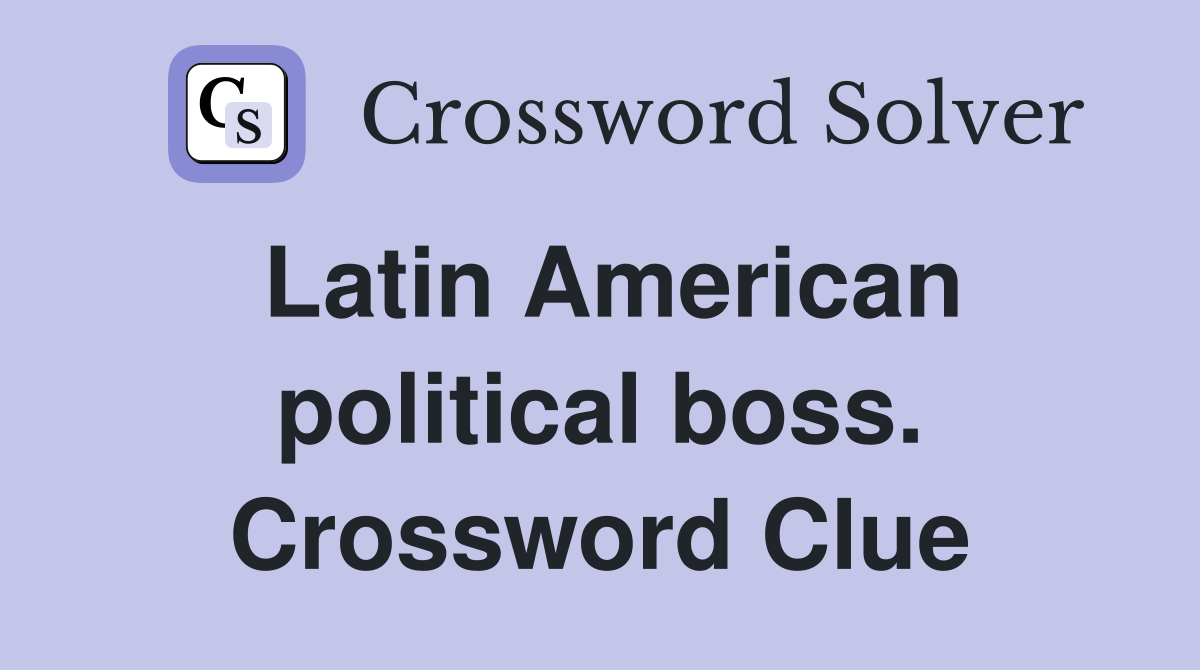 Latin American political boss. Crossword Clue