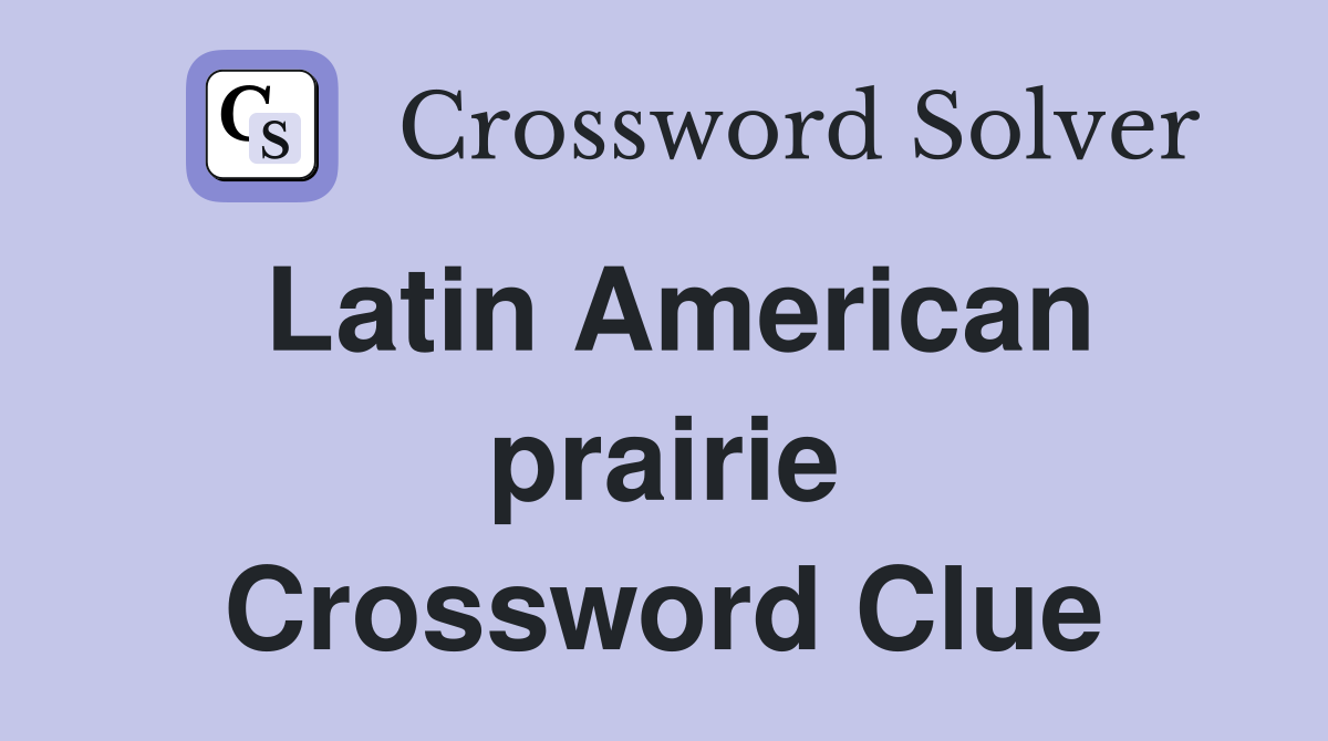 Latin American prairie Crossword Clue