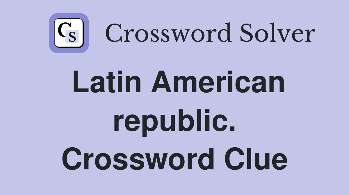 Latin American republic. Crossword Clue