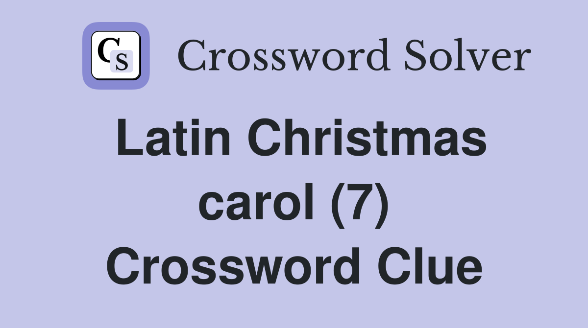 Latin Christmas carol (7) Crossword Clue