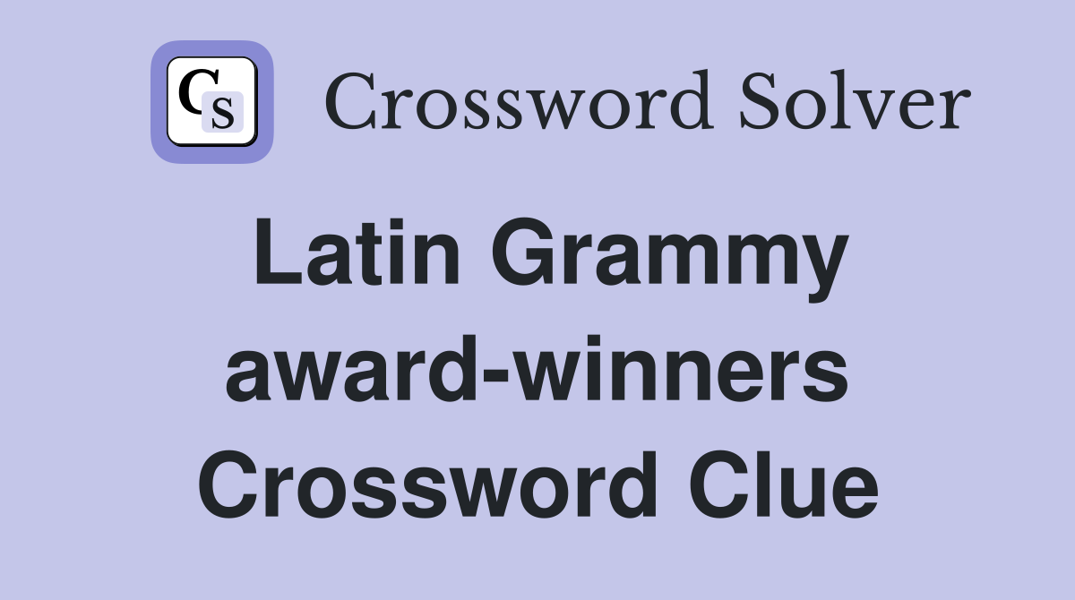 Latin Grammy award-winners Crossword Clue