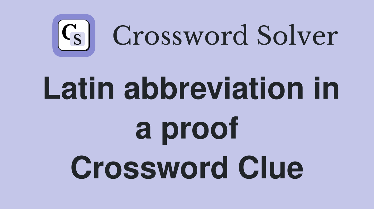 Latin abbreviation in a proof Crossword Clue