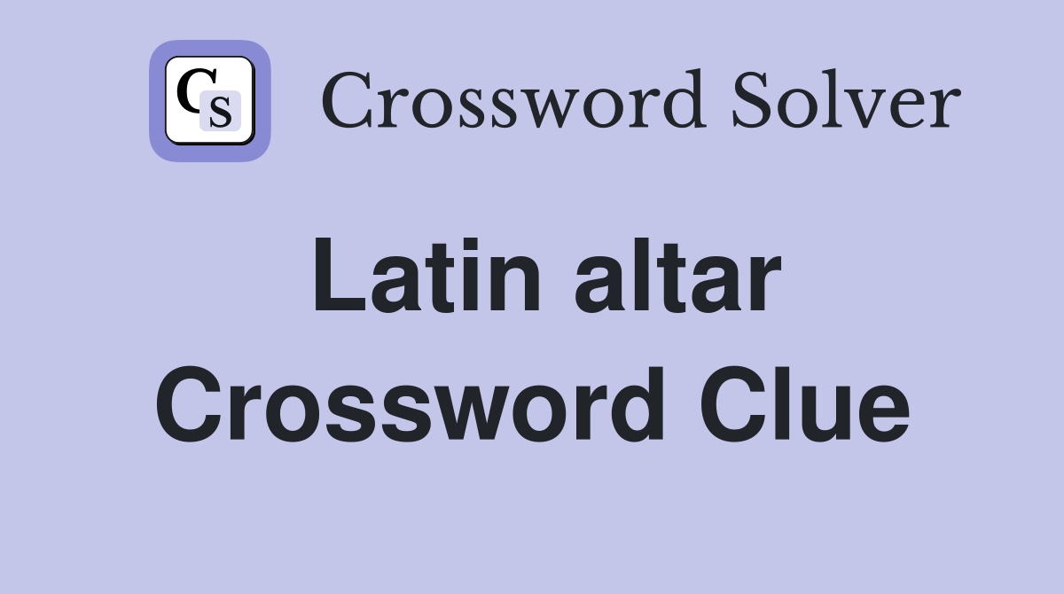 Latin altar Crossword Clue