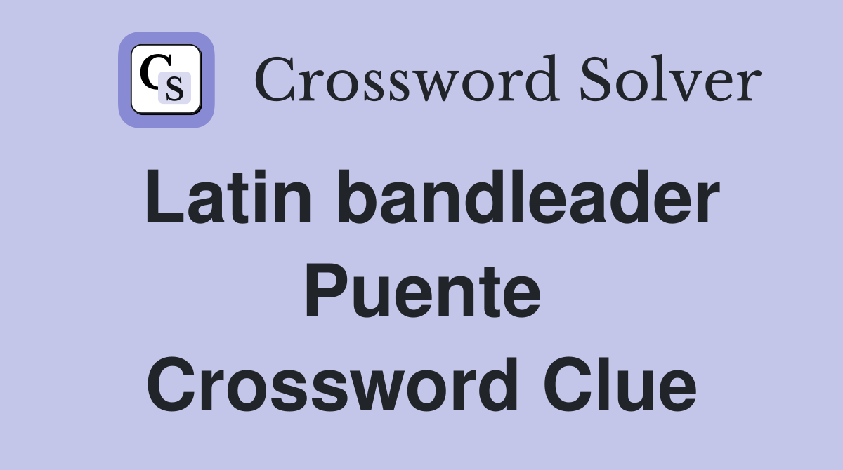 Latin bandleader Puente Crossword Clue
