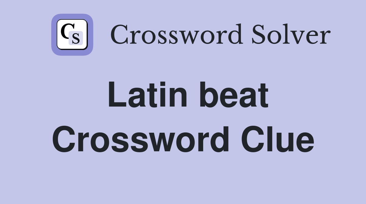 Latin beat Crossword Clue