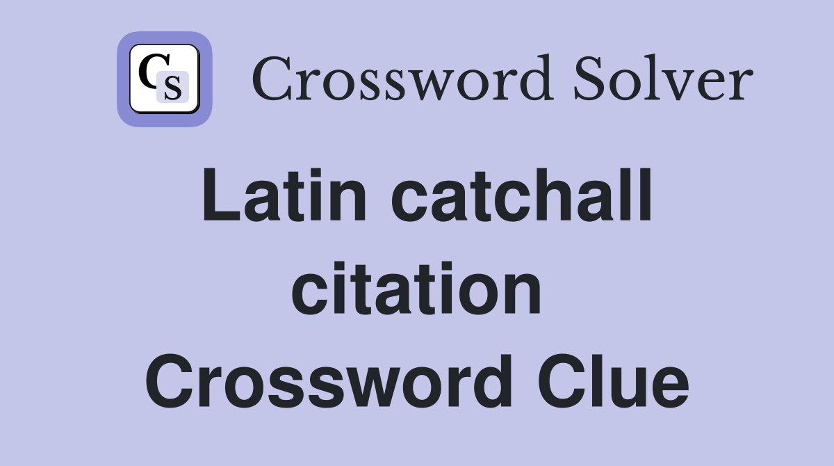 Latin catchall citation Crossword Clue