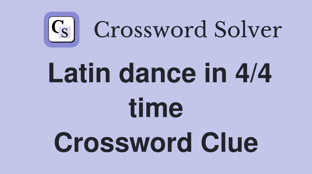 Latin dance in 4/4 time Crossword Clue