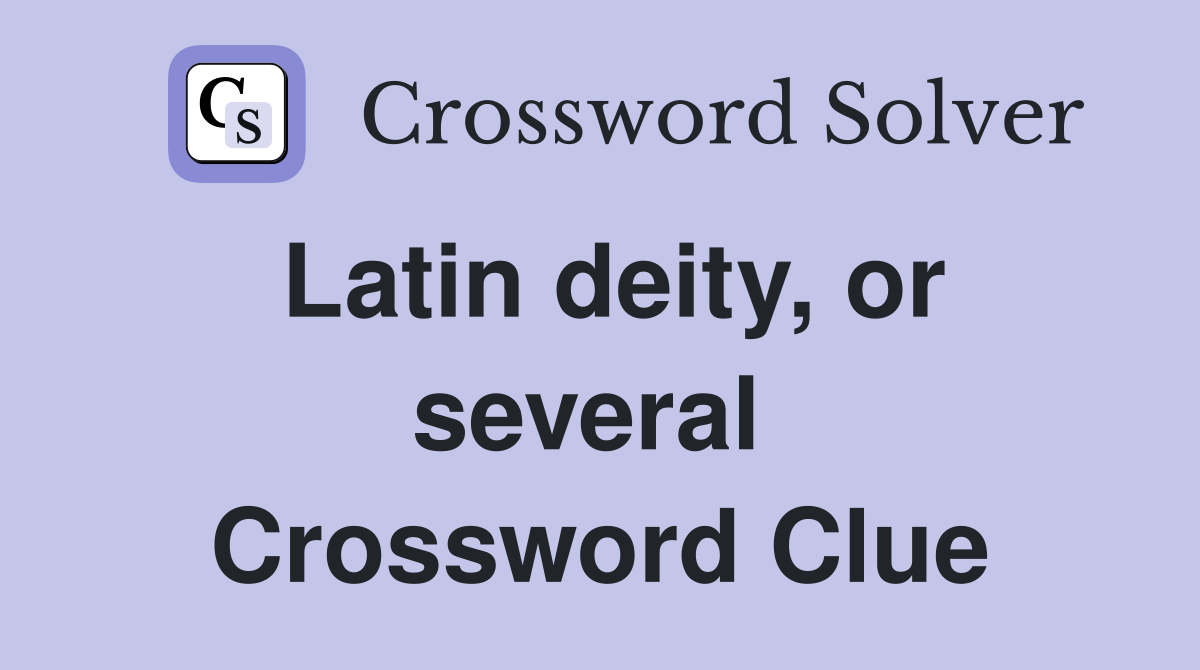 Latin deity, or several  Crossword Clue