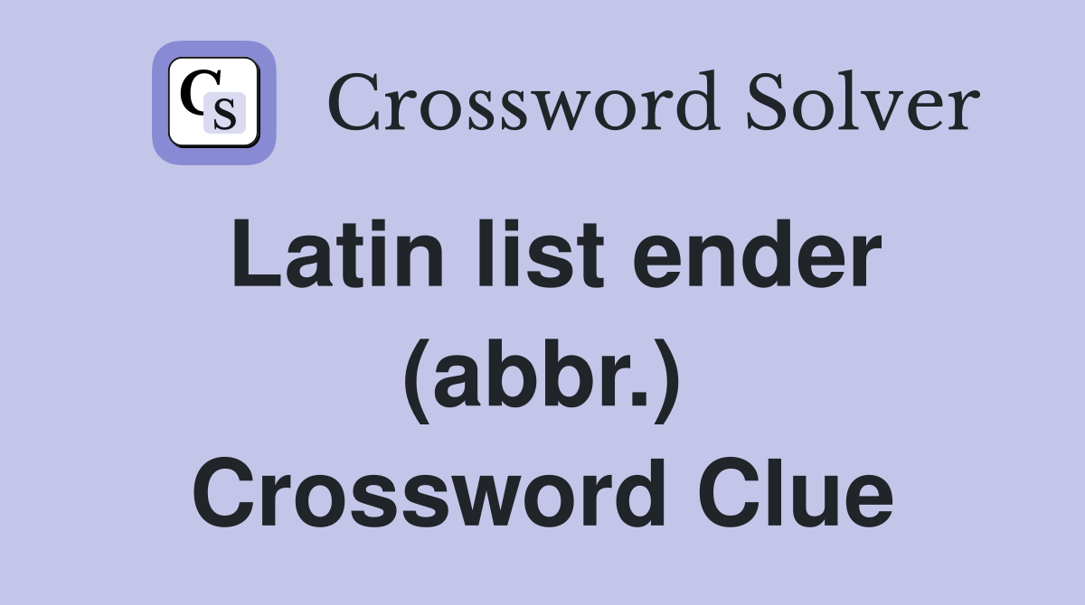 Latin list ender (abbr.) Crossword Clue