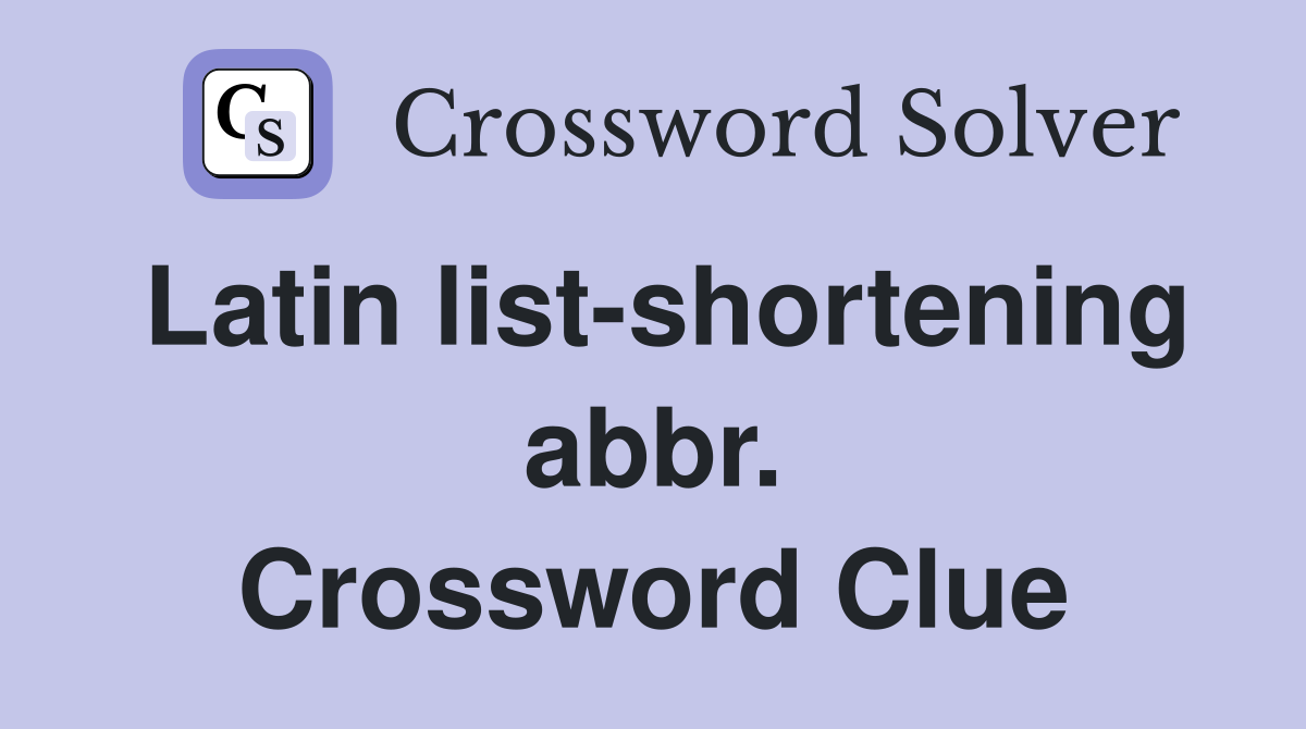 Latin list-shortening abbr. Crossword Clue