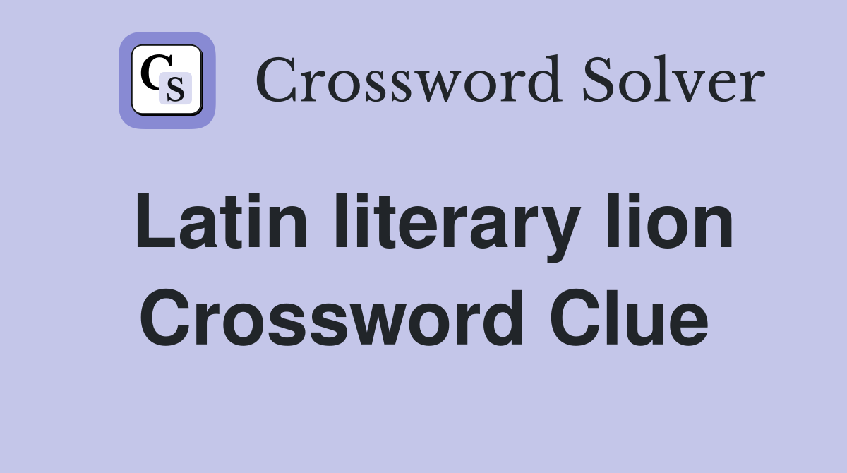 Latin literary lion Crossword Clue
