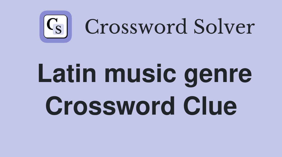 Latin music genre Crossword Clue
