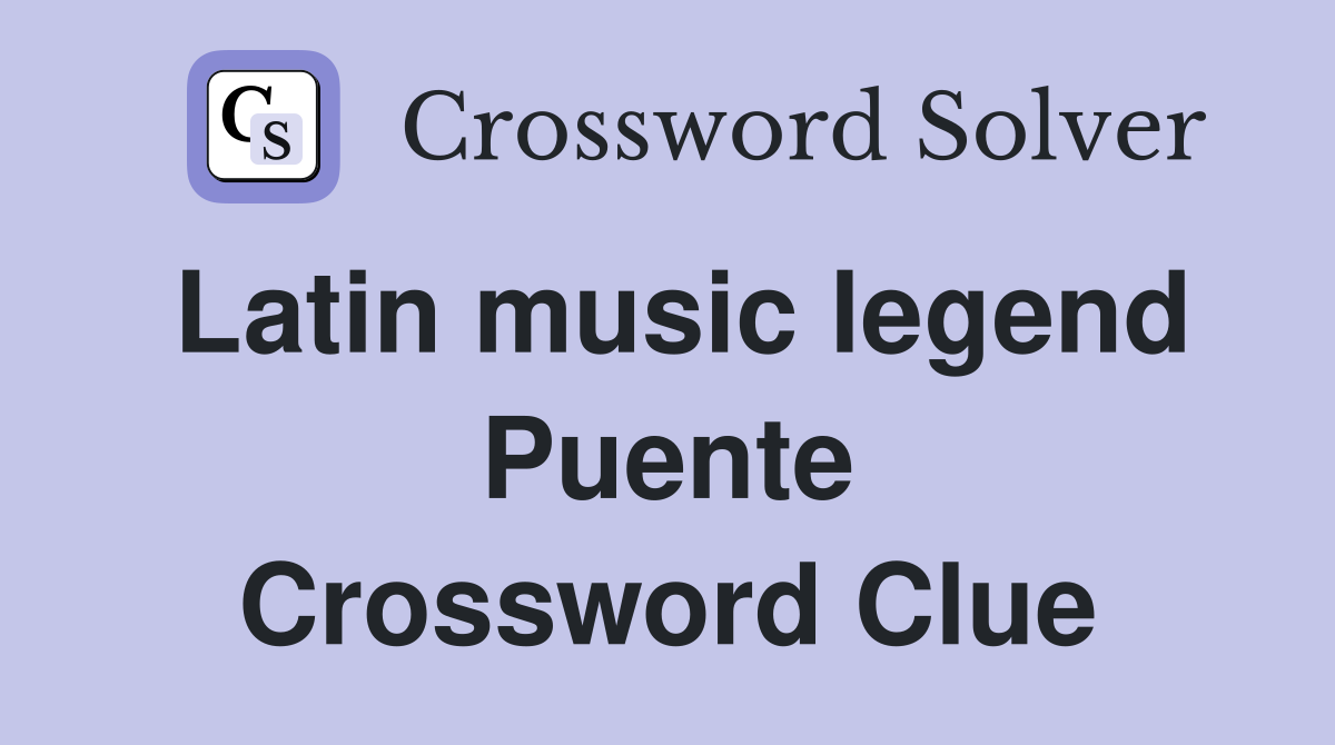 Latin music legend Puente Crossword Clue