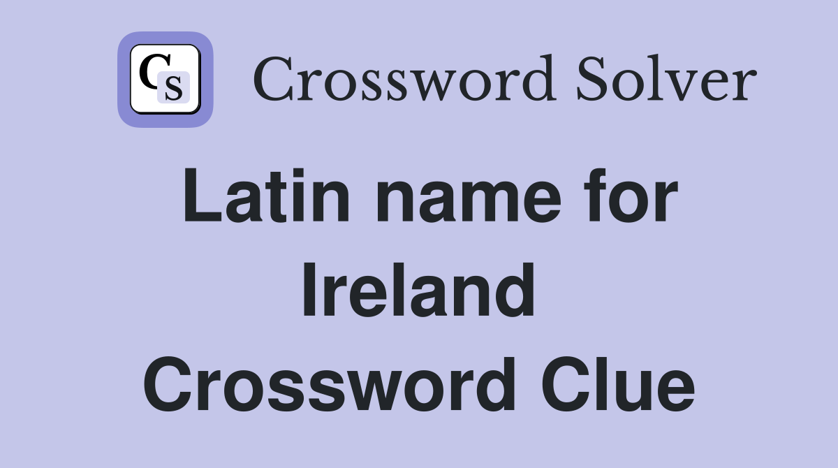 Latin name for Ireland Crossword Clue
