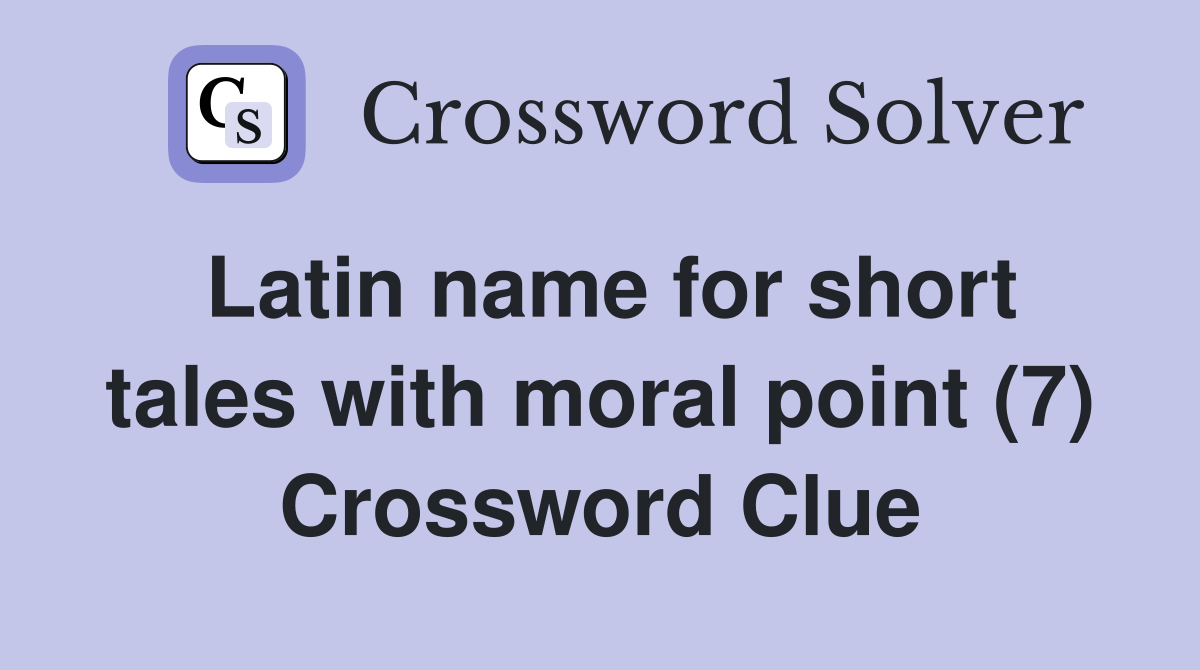 Latin name for short tales with moral point (7) Crossword Clue