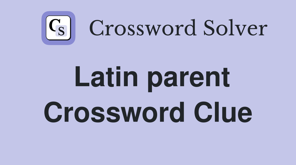 Latin parent Crossword Clue