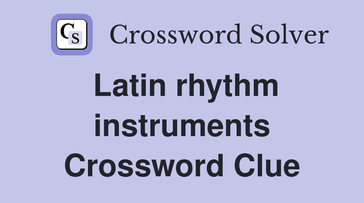 Latin rhythm instruments Crossword Clue