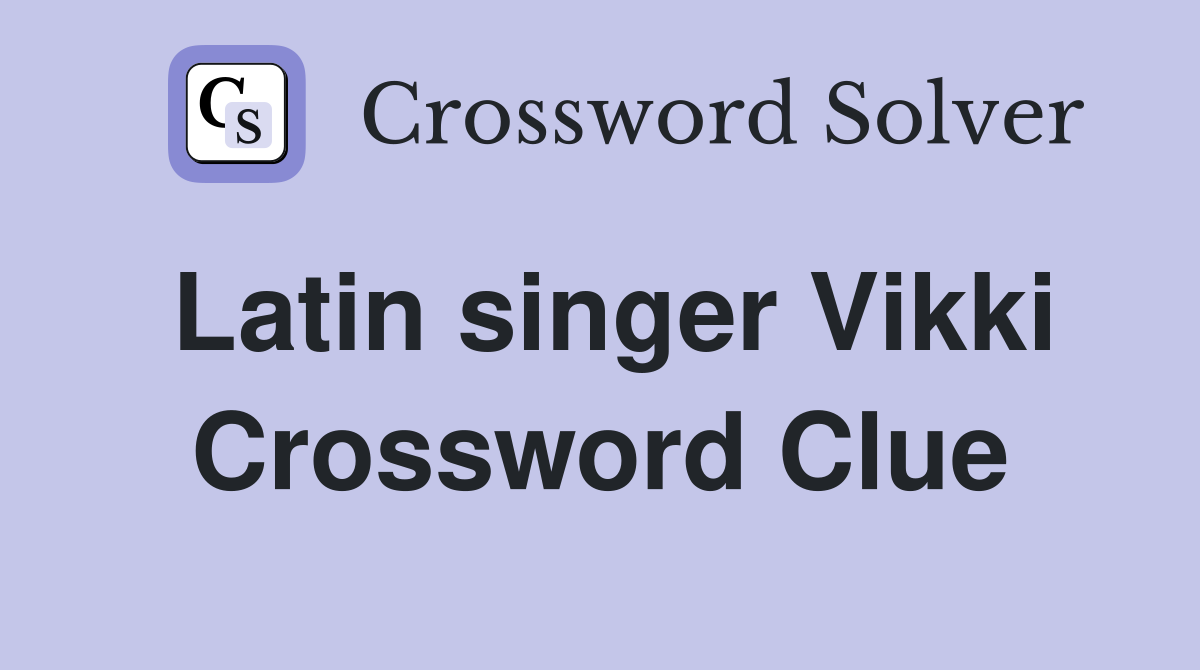 Latin singer Vikki Crossword Clue