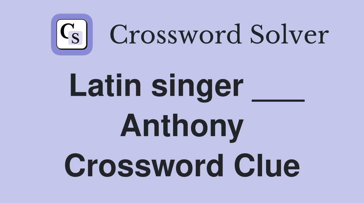 Latin singer ___ Anthony Crossword Clue