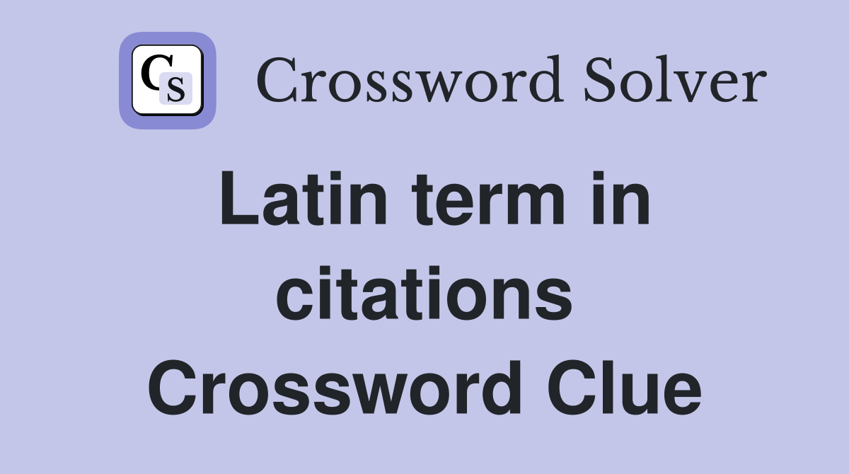 Latin term in citations Crossword Clue