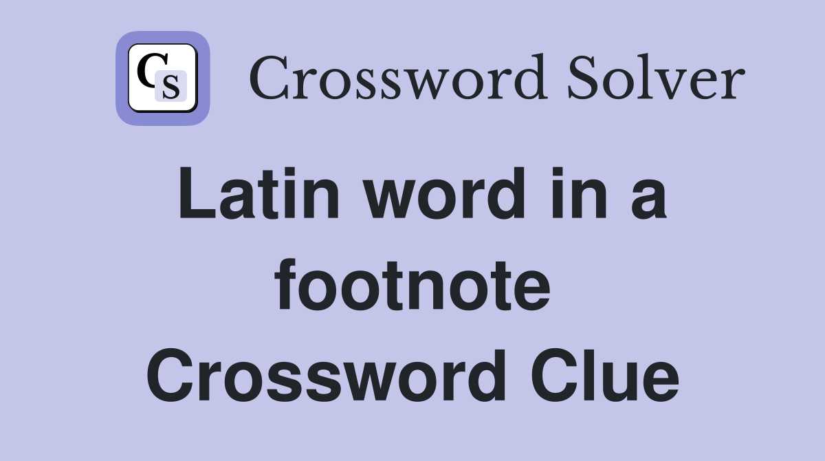 Latin word in a footnote Crossword Clue