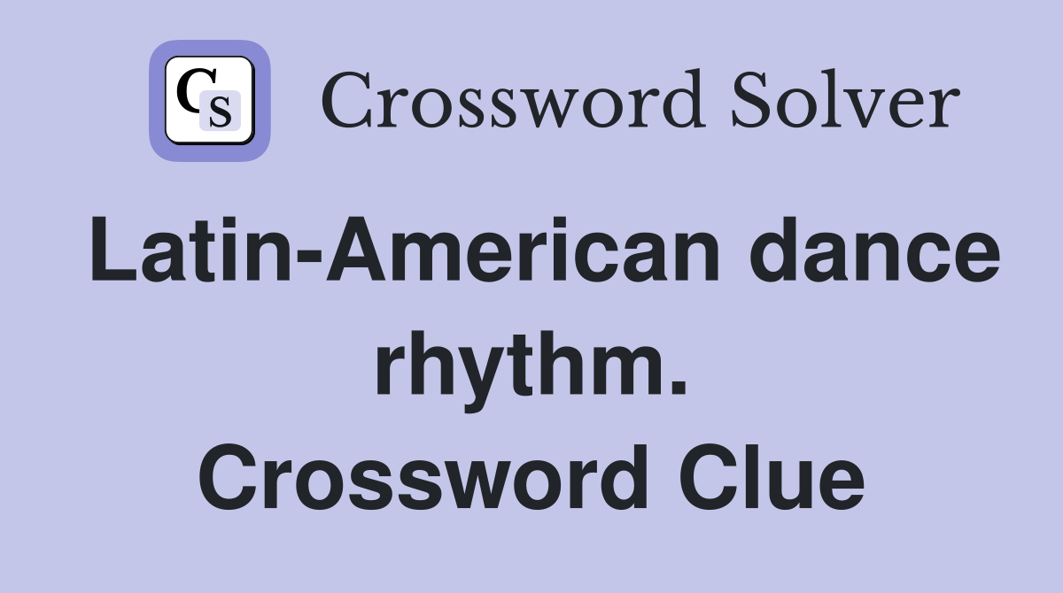 Latin-American dance rhythm. Crossword Clue