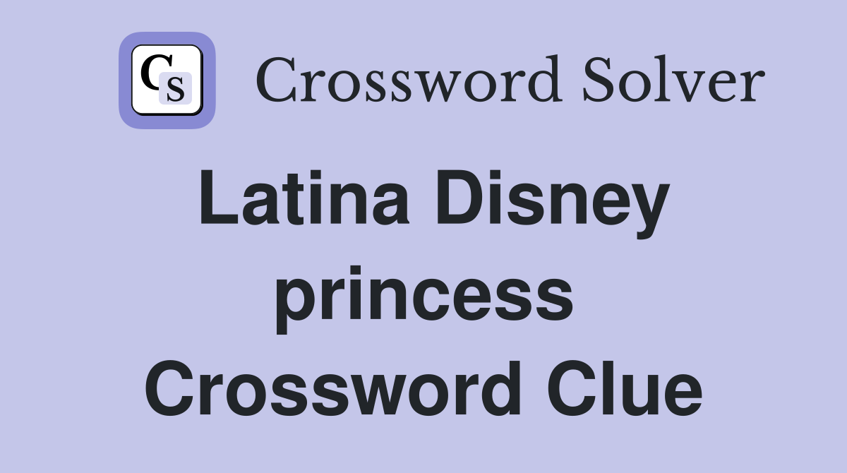 Latina Disney princess Crossword Clue
