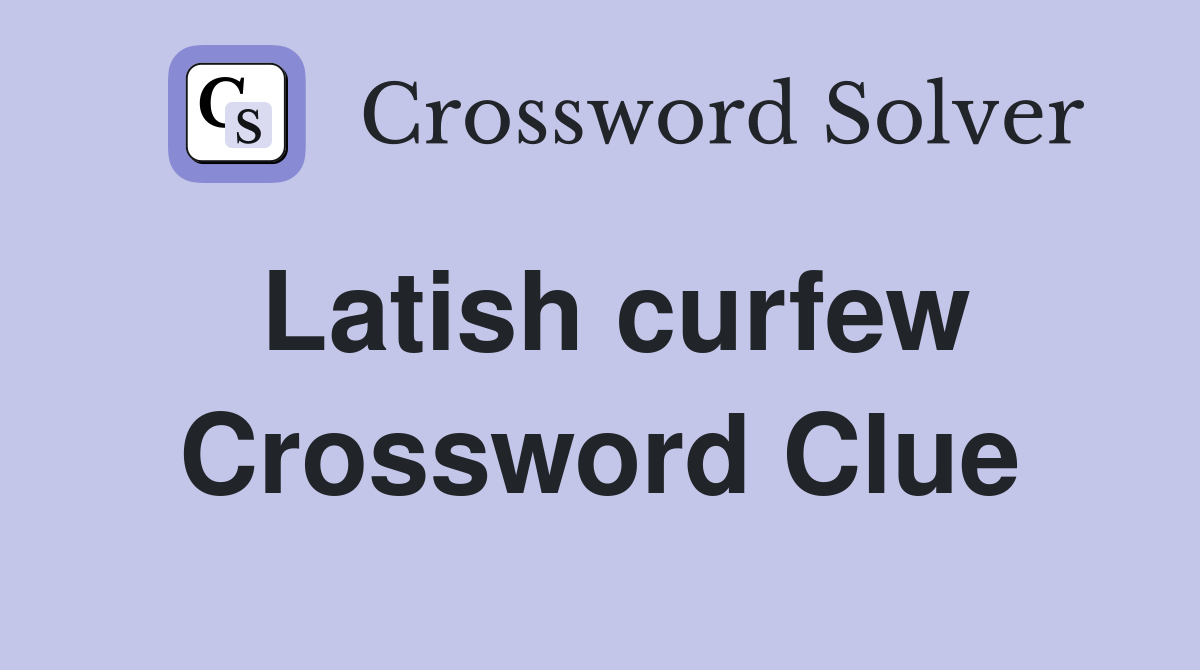 Latish curfew Crossword Clue