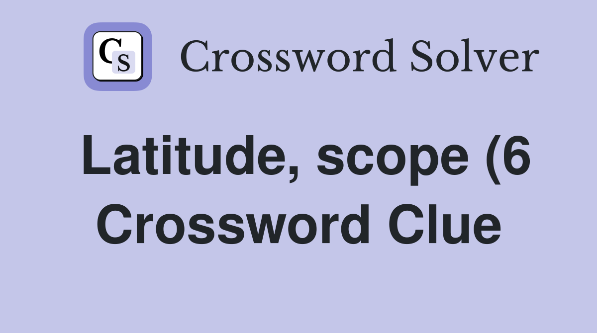 Latitude scope (6) Crossword Clue Answers Crossword Solver Latitude scope (6) Crossword Clue Answers Crossword Solver